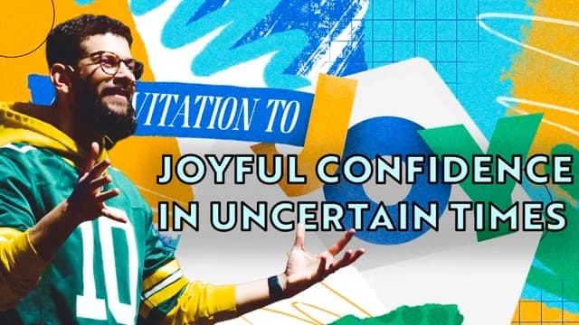 Joyful Confidence in Uncertain Times