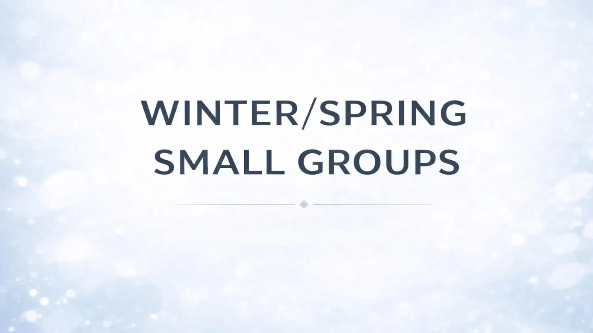 Winter/Spring Small Groups